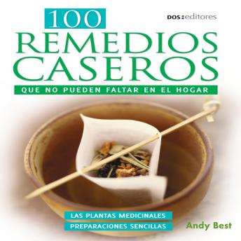 Download 100 Remedios caseros: Que no pueden faltar en el hogar by Andy Best