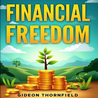 Financial Freedom: Your Pathway Through Life's Quadrants: Discover Financial Freedom: Powerful Audio Guides to Navigate and Conquer Life’s Financial Quadrants!