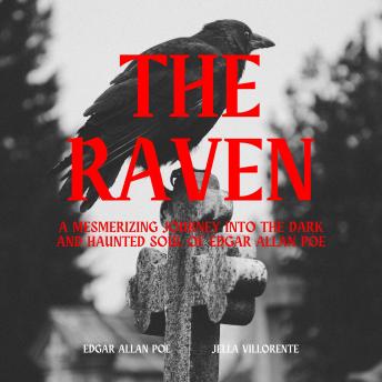 Raven: A mesmerizing journey into the dark and haunted soul of Edgar Allan Poe - Edgar Allan Poe Raven: A mesmerizing journey into the dark and haunted soul of Edgar Allan Poe - Edgar Allan Poe