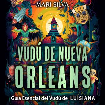 Vudú de Nueva Orleans: Guía esencial del vudú de Luisiana