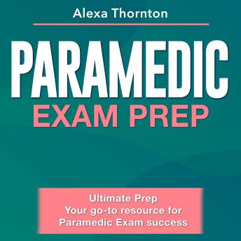 Paramedic Exam Prep: Paramedic Certification Exam Mastery : Ace Your First Attempt with 200+ Q&A | Genuine Practice Questions and Detailed Answer Explanations.