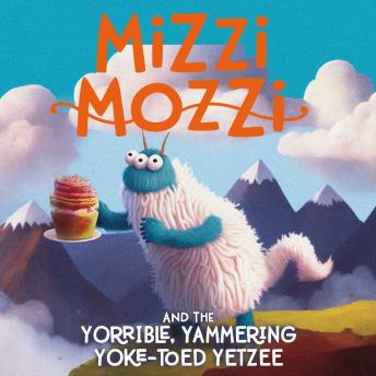 Mizzi Mozzi And The Yorrible, Yammering Yoke-Toed Yetzee