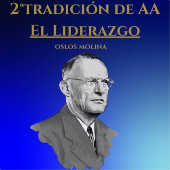 2° tradición de AA : El Liderazgo: Vivir Para Servir