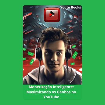 [Portuguese] - Monetização Inteligente: Maximizando os Ganhos no YouTube