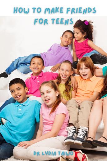 How To Make Friends For Teens: Audiobook