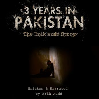3 Years in Pakistan: The Erik Audé Story