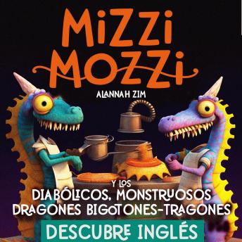 [Spanish] - Descubre Inglés: Mizzi Mozzi Y Los Diabólicos Monstruosos Dragones Bigotones-Tragones