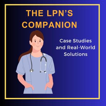 The LPN’s Companion: Case Studies and Real-World Solutions