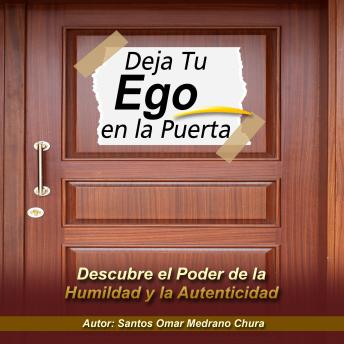 Deja Tu Ego en la Puerta: Descubre el Poder de la Humildad y la Autenticidad