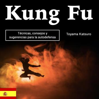 Download Kung Fu: Técnicas, consejos y sugerencias para la autodefensa by Toyama Katsuro