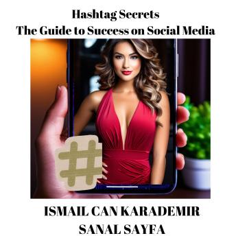 Download Hashtag Secrets: The Guide to Success on Social Media by Ismail Can Karademir