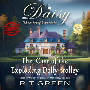 Daisy: Not Your Average Super-sleuth! Book 2, The Case of the Exploding Dolly-trolley