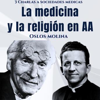 [Spanish] - La religión y la medicina en AA: 3 charlas a sociedades medicas