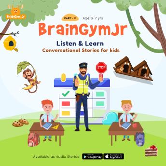 BrainGymJr  : Listen and Learn ( 6- 7 years) - V: A collection of five, short conversational Audio Stories for children aged 6-7 years