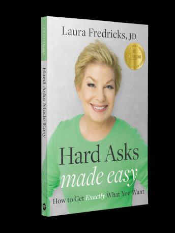 Hard Asks Made Easy: How to Get Exactly What You Want