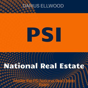 PSI National Real Estate: PSI National Real Estate Exam Guide 2024-2025: Ace Your First Attempt with Ease!