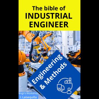 bible of Industrial Engineer - Engineering and Methods - I. Laisequilla bible of Industrial Engineer - Engineering and Methods - I. Laisequilla