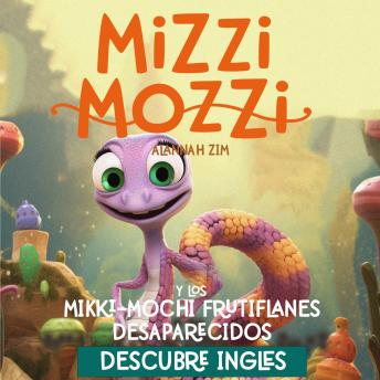 [Spanish] - Descubre Inglés: Mizzi Mozzi y los Misteriosos Miki-Mochi Frituflanes Desaparecidos