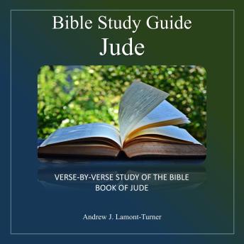 Bible Study Guide: Jude: Verse-by-verse Study of the Bible Book of Jude