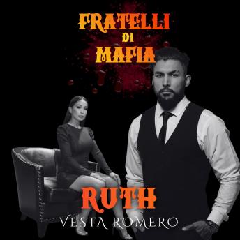 [Italian] - Fratelli Di Mafia: Ruth: Amore, Potere e Tradimento nella Morsa della Mafia