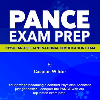 PANCE Exam Prep: Physician Assistant Exam Prep 2024-2025: Ace the PANCE on Your First Attempt | Over 200 Expert Q&A | Realistic Practice Questions with Detailed Explanations