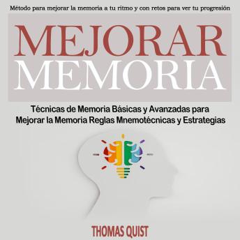 Mejorar Memoria: Técnicas de Memoria Básicas y Avanzadas para Mejorar la Memoria - Reglas Mnemotécnicas y Estrategias (Método para mejorar la memoria a tu ritmo y con retos para ver tu progresión)