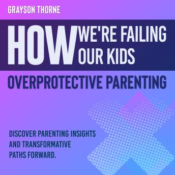 How We're Failing Our Kids: Master the truth! Experience compelling audio narratives on how we're failing our kids.