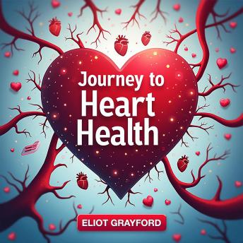 Journey to Heart Health: Discovering Cardiovascular Wellness: Revolutionize your heart health journey! Access powerful audio lessons for peak cardiovascular wellness.