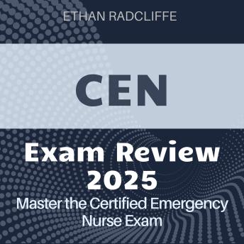 CEN Review: Certified Emergency Nurse Exam Prep 2024-2025: Ace Your CEN ...