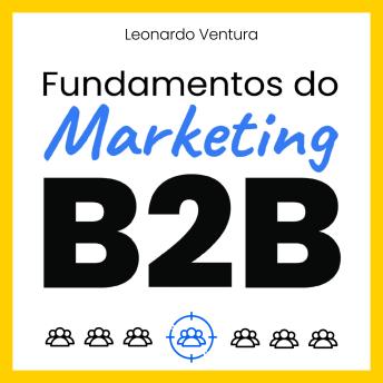 [Portuguese] - Fundamentos do Marketing B2B: Embarque na jornada transformadora do método Hexamarketing com fundamentos práticos para dominar o marketing B2B