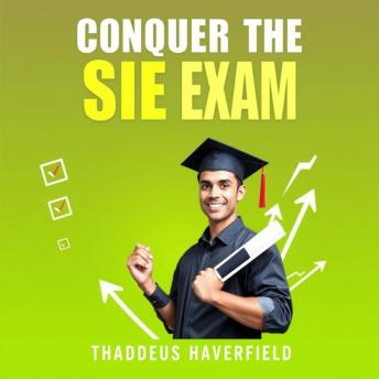 Conquer the SIE Exam: Essential Strategies and Tips for Success: 'Elevate your SIE Exam prep with dynamic audio lessons tailored for your success and confidence!'