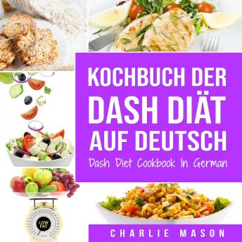 [German] - Kochbuch der Dash Diät Auf Deutsch/ Dash Diet Cookbook In German