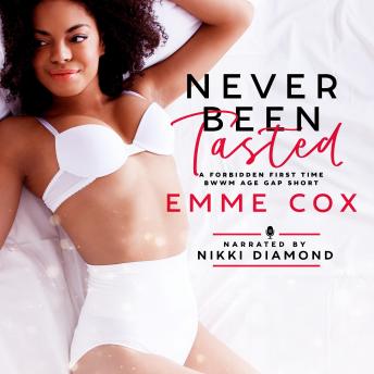Never Been Tasted: A Forbidden First Time BWWM Age Gap Short by Emme Cox