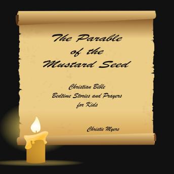The Parable of the Mustard Seed: Christian Bible Bedtime Stories  and Prayers for Kids