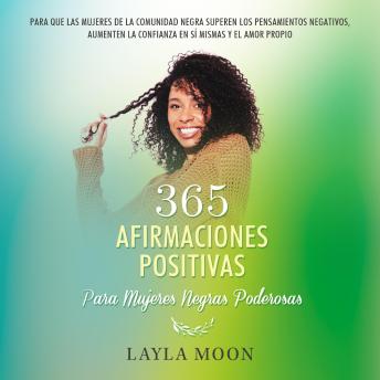 [Spanish] - 365 Afirmaciones Positivas Para Mujeres Negras Poderosas: Para Que Las Mujeres de La Comunidad Negra Superen Los Pensamientos Negativos, Aumenten La Confianza En Sí Mismas y El Amor Propio