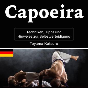 [German] - Capoeira: Techniken, Tipps und Hinweise zur Selbstverteidigung