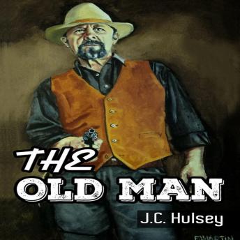 Old Man: A Classic Western - J.C. Hulsey