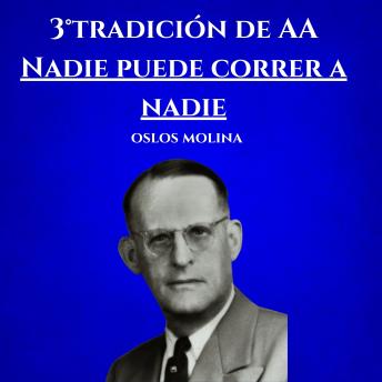 3° tradición de AA: Nadie puede correr a nadie: Vivir Para Servir