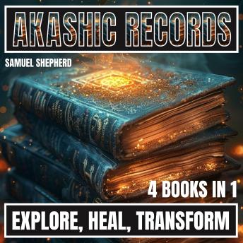 Akashic Records: Explore, Heal, Transform