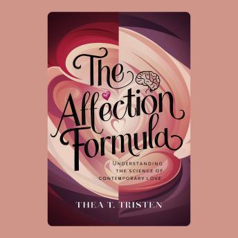 The Affection Formula: Understanding the Science of Contemporary Love