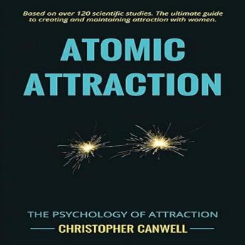 Download Atomic Attraction: The Psychology of Attraction by Christopher Canwell