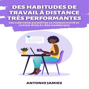 [French] - Des Habitudes De Travail À Distance Très Performantes: Les clés pour accroître la productivité et le bien-être à l'ère numérique.