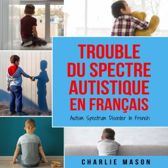 [French] - Trouble du spectre Autistique en Français/ Autism Spectrum Disorder In French: Guide des parents sur les troubles du spectre autistique