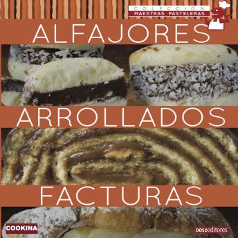 [Spanish] - Alfajores Arrollados Facturas: Aprendiendo a cocinar , la más completa colección con recetas sencillas y prácticas para todos los gustos
