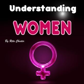 Understanding Women: General Observations about a Woman's Mind