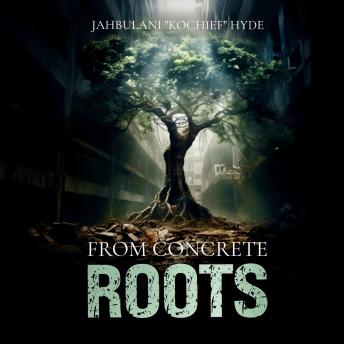From Concrete Roots: 'A Journey of Redemption, Faith, and Resilience'