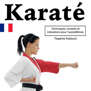 [French] - Karaté: Techniques, conseils et indications pour l'autodéfense