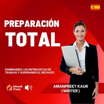 [Spanish] - Preparación Total: Dominando las Entrevistas de Trabajo y Superando el Rechazo