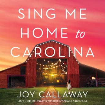 Sing Me Home to Carolina: A Novel - Joy Callaway Sing Me Home to Carolina: A Novel - Joy Callaway
