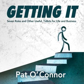 Getting It: Seven Rules and Other Useful Tidbits For Life and Business